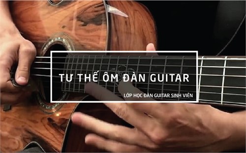 Tư Thế ôm Đàn Guitar
